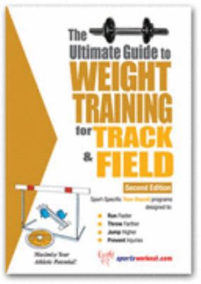 The Ultimate Guide to Weight Training for Track... 1932549269 Book Cover