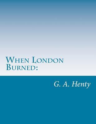 When London Burned: : A Story of Restoration Ti... 1499688768 Book Cover