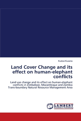 Land Cover Change and its effect on human-eleph... 3838377257 Book Cover