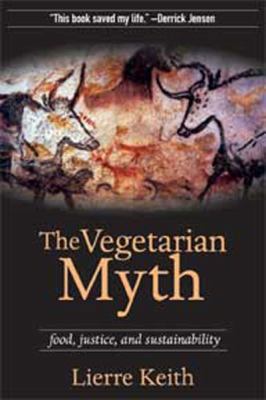 The Vegetarian Myth: Food, Justice, and Sustain... 1459611314 Book Cover