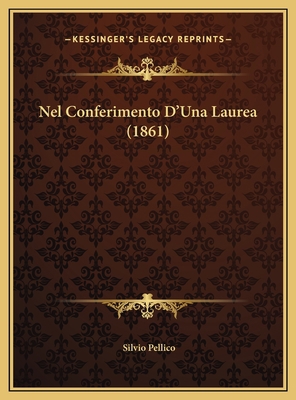 Nel Conferimento D'Una Laurea (1861) [Italian] 1169384919 Book Cover