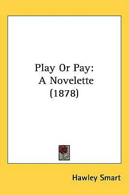 Play Or Pay: A Novelette (1878) 143722153X Book Cover