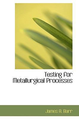 Testing for Metallurgical Processes 1103197282 Book Cover