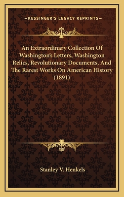 An Extraordinary Collection Of Washington's Let... 1165958058 Book Cover