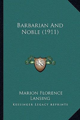Barbarian And Noble (1911) 1164584510 Book Cover