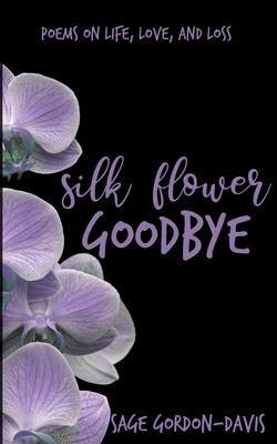 Silk Flower Goodbye 0620856262 Book Cover