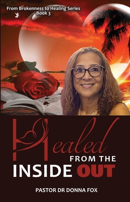 Healed from the Inside Out: From Brokenness to ... 1735942642 Book Cover