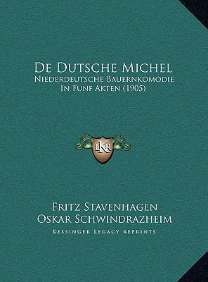 De Dutsche Michel: Niederdeutsche Bauernkomodie... [German] 1169716873 Book Cover