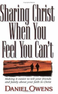 Sharing Christ When You Feel You Can't: Making ... 0891079351 Book Cover