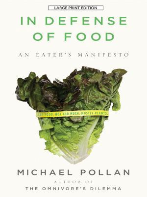 In Defense of Food: An Eater's Manifesto [Large Print] 1594133328 Book Cover