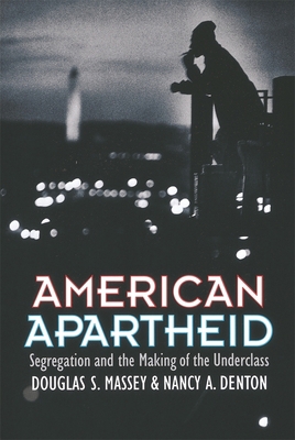 American Apartheid: Segregation and the Making ... 0674018214 Book Cover