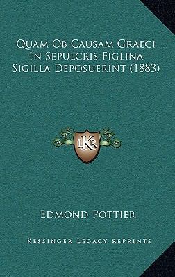 Quam OB Causam Graeci in Sepulcris Figlina Sigi... [Latin] 1164964348 Book Cover