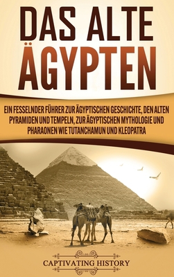 Das Alte Ägypten: Ein fesselnder Führer zur ägy... [German, Middle High] 1647488427 Book Cover