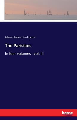 The Parisians: In four volumes - vol. III 3742854887 Book Cover