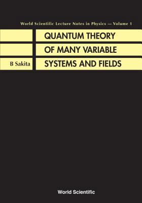 Quantum Theory of Many Variable Systems and Fields 9971978555 Book Cover