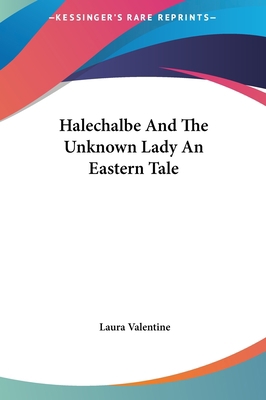 Halechalbe And The Unknown Lady An Eastern Tale 1161568042 Book Cover