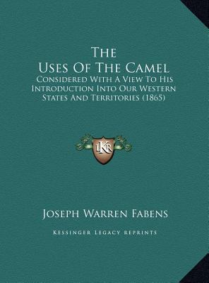 The Uses Of The Camel: Considered With A View T... 1169542786 Book Cover