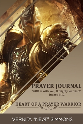 Heart Of A Prayer Warrior: Prayer Journal 1546397736 Book Cover