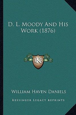 D. L. Moody And His Work (1876) 1164616609 Book Cover