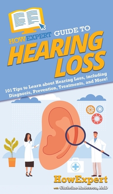 HowExpert Guide to Hearing Loss: 101 Tips to Le... 1648914969 Book Cover