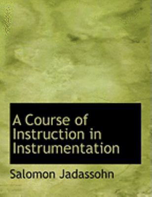 A Course of Instruction in Instrumentation [Large Print] 0559021844 Book Cover