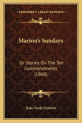 Marion's Sundays: Or Stories On The Ten Command... 1164862057 Book Cover