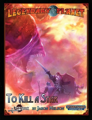 Legendary Planet: To Kill a Star: Starfinder B08GRN9Y9Y Book Cover