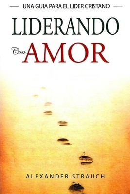 Liderando con Amor [Spanish] 1626930228 Book Cover