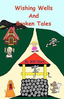 Wishing Wells and Broken Tales: Exploring With ... 1451512260 Book Cover