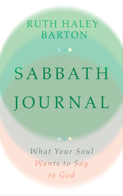 Sabbath Journal: What Your Soul Wants to Say to... 1514006774 Book Cover