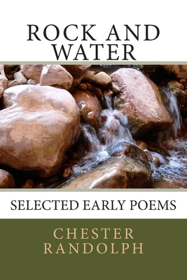 Rock and Water: Selected Early Poems 1490975764 Book Cover