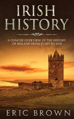 Irish History: A Concise Overview of the Histor... 1951404297 Book Cover