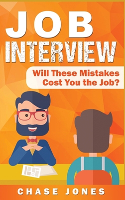 Job Interview: Will These Mistakes Cost You The... 1950924521 Book Cover