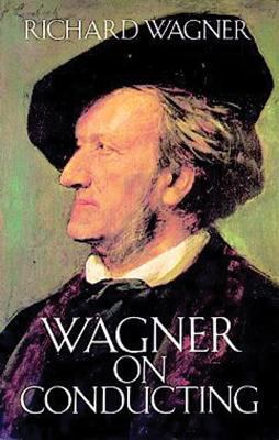 Wagner on Conducting 0486259323 Book Cover