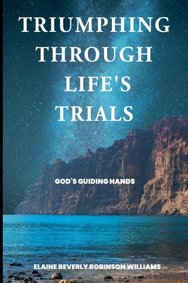 Triumphing Through Life's Trials: God's Guiding... B0DG4D8DT6 Book Cover