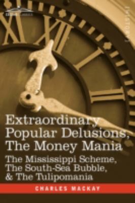 Extraordinary Popular Delusions, the Money Mani... 1605205486 Book Cover