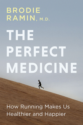 The Perfect Medicine: How Running Makes Us Heal... 1459748204 Book Cover