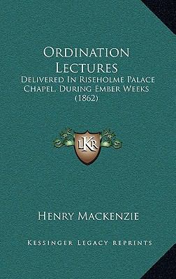 Ordination Lectures: Delivered In Riseholme Pal... 1165592819 Book Cover