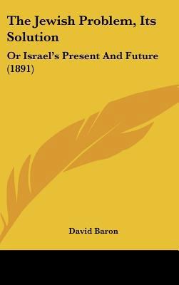 The Jewish Problem, Its Solution: Or Israel's P... 1161734465 Book Cover