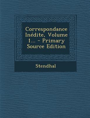 Correspondance Inedite, Volume 1... - Primary S... [French] 1294087312 Book Cover