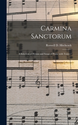 Carmina Sanctorum: a Selection of Hymns and Son... 1013832957 Book Cover