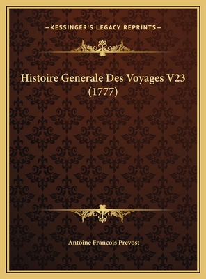 Histoire Generale Des Voyages V23 (1777) [French] 1169803644 Book Cover