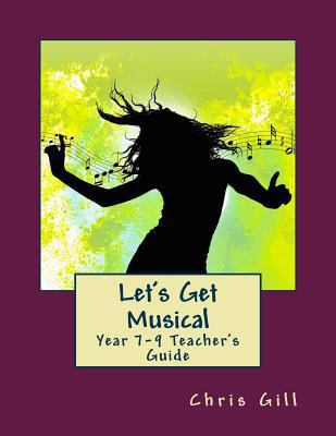 Let's Get Musical Year 7-9 Teacher's Guide 1976114721 Book Cover
