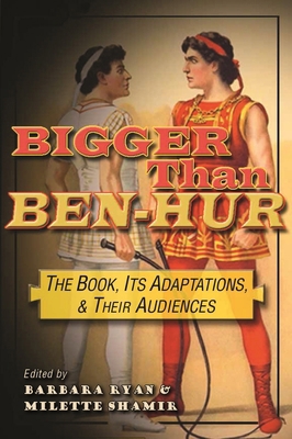 Bigger Than Ben-Hur: The Book, Its Adaptations,... 081563417X Book Cover