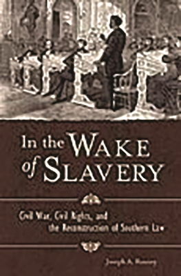 In the Wake of Slavery: Civil War, Civil Rights... 0275989720 Book Cover