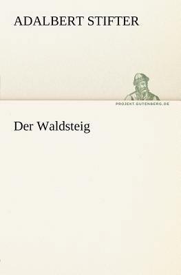 Der Waldsteig [German] 3842412819 Book Cover