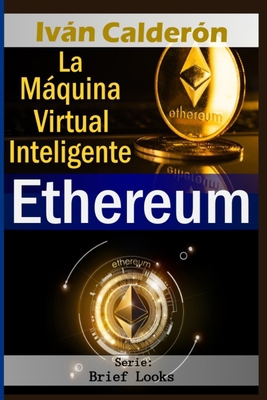 Ethereum: La Máquina Virtual Inteligente [Spanish] B09DF2Q635 Book Cover