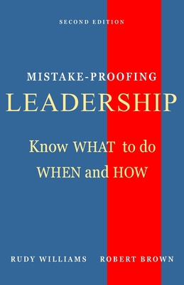 Mistake-Proofing Leadership: Know What to do, W... 0999866737 Book Cover