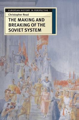 The Making and Breaking of the Soviet System: A... 0333731530 Book Cover