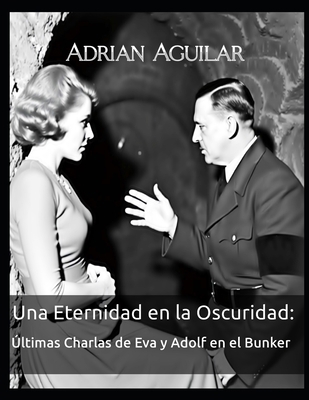 Una Eternidad en la Oscuridad: Últimas Charlas ... [Spanish]            Book Cover